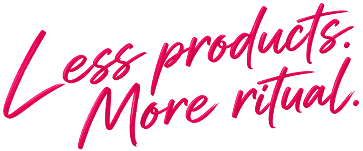 Less products. More ritual.